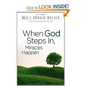   God Steps In, Miracles Happen [Paperback]: Neale Donald Walsh: Books