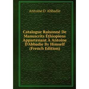   Abbadie By Himself (French Edition) Antoine D Abbadie Books