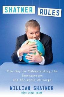 Shatner Rules Your Guide to Understanding the Shatnerverse and the 