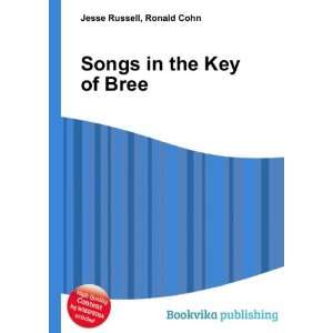  Songs in the Key of Bree Ronald Cohn Jesse Russell Books