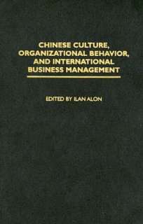 Chinese Culture, Organizational Behavior, and International Business 