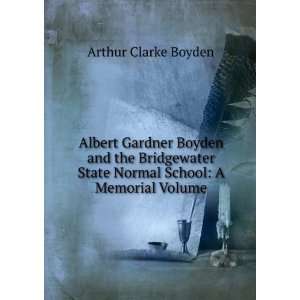  Albert Gardner Boyden and the Bridgewater State Normal 