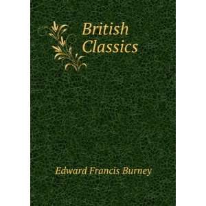  British Classics Edward Francis Burney Books