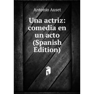  Una actriz: comedia en un acto (Spanish Edition): Antonio 