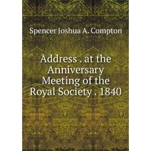   Meeting of the Royal Society . 1840: Spencer Joshua A. Compton: Books