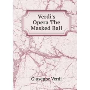  Verdis Opera The Masked Ball Giuseppe Verdi Books