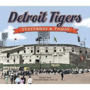    Detroit Tigers Yesterday & Today [Hardcover] George Cantor Books