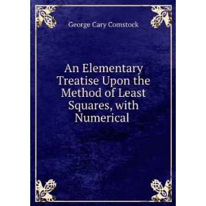   Method of Least Squares, with Numerical . George Cary Comstock Books