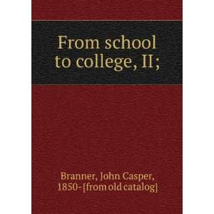   to college, II; John Casper, 1850  [from old catalog] Branner Books