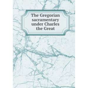  The Gregorian sacramentary under Charles the Great: Wilson 