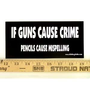   If Guns Cause Crime Pencils Cause misspelling Magnetic Bumper Sticker