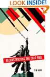Reconstructing the Cold War The Early Years, 1945 1958