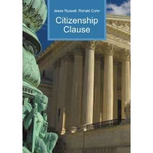 Citizenship Clause Ronald Cohn Jesse Russell Books