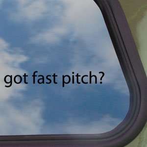 Got Fast Pitch? Black Decal Softball League Window Sticker