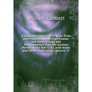   with Notes and Other Illustrations, Volume 17 William Cobbett Books