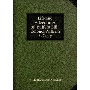   Bill, Colonel William F. Cody William Lightfoot Visscher Books