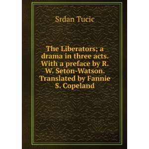   Seton Watson. Translated by Fannie S. Copeland: Srdan Tucic: Books