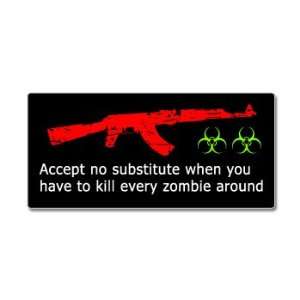 AK 47 Accept No Substitute When You Have To Kill Every Zombie Around 