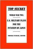 World War Two: U. S. Military Plans for the Invasion of Japan