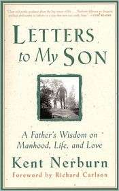 Letters to My Son: A Fathers Wisdom on Manhood, Life, and Love 
