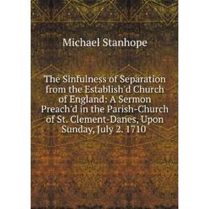   . Clement Danes, Upon Sunday, July 2. 1710 .: Michael Stanhope: Books