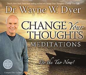 Change Your Thoughts Meditation by Wayne W. Dyer 2007, Compact Disc 