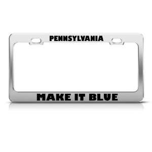 Pennsylvania Make It Blue Political license plate frame Stainless