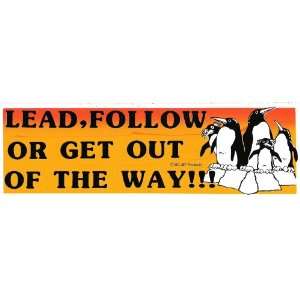  LEAD, FOLLOW OR GET OUT OF THE WAY decal bumper sticker 