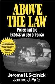 Above the Law Police and the Excessive Use of Force, (0029291534 