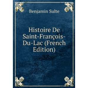   De Saint FranÃ§ois Du Lac (French Edition): Benjamin Sulte: Books