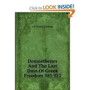  Demosthenes And The Last Days Of Greek Freedom 383 322: A 