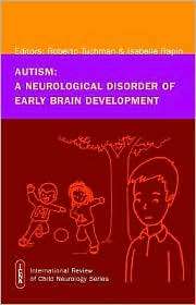 Autism A Neurological Disorder of Early Brain Development 