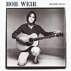   ] by Bob Weir (CD, Jan 2005, Grateful Dead) : Bob Weir (CD, 2005