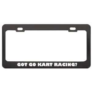 Got Go Kart Racing? Hobby Hobbies Black Metal License Plate Frame 