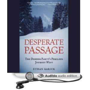 Desperate Passage The Donner Partys Perilous Journey 
