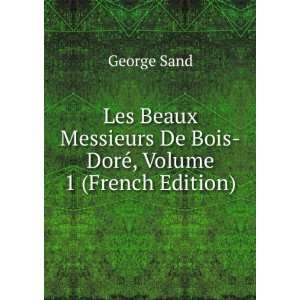   De Bois DorÃ©, Volume 1 (French Edition): George Sand: Books