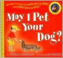 Book Cover Image. Title: May I Pet Your Dog?: The How to Guide for 