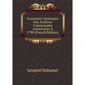   AntÃ©rieures Ã? 1790 (French Edition) LÃ©opold Duhamel Books