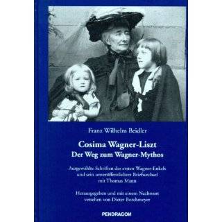 Cosima Wagner Liszt Der Weg zum Wagner Mythos  ausgewahlte Schriften 