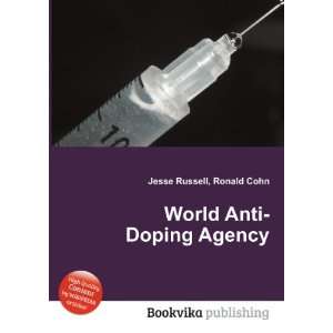  World Anti Doping Agency: Ronald Cohn Jesse Russell: Books