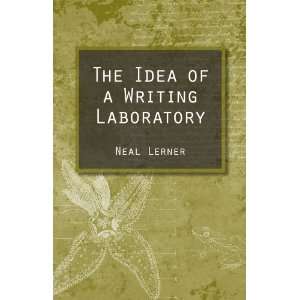   The Idea of a Writing Laboratory [Paperback]: Neal Lerner EdD: Books