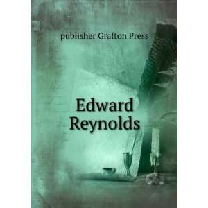  Edward Reynolds publisher Grafton Press Books