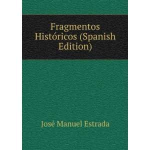   HistÃ³ricos (Spanish Edition) JosÃ© Manuel Estrada Books