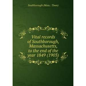  Vital records of Southborough, Massachusetts, to the end 