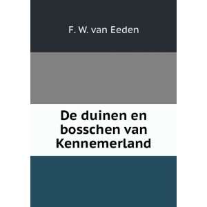    De duinen en bosschen van Kennemerland F. W. van Eeden Books