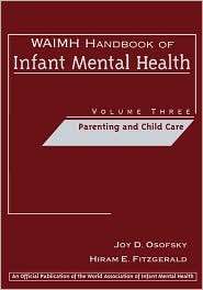 WAIMH Handbook of Infant Mental Health, Parenting and Child Care, Vol 