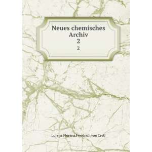   Neues chemisches Archiv. 2 Lorenz Florenz Friedrich von Crell Books