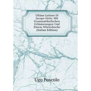   Einem WÃ¶rterbuche (Italian Edition) Ugo Foscolo  Books