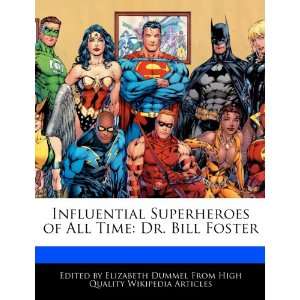   of All Time Dr. Bill Foster (9781276230391) Elizabeth Dummel Books