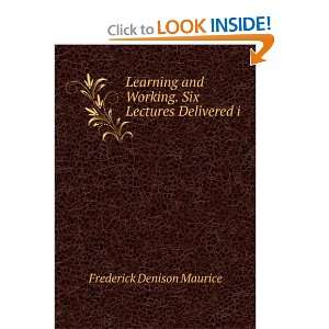   Working. Six Lectures Delivered i Frederick Denison Maurice Books